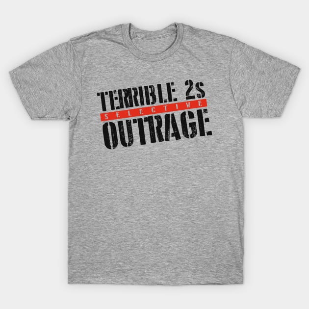 Terrible 2s: Selective Outrage T-Shirt by Once Upon a Time in Fatherhood